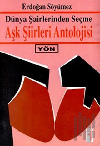 Dünya Şairlerinden Seçme Aşk Şiirleri Antolojisi Cilt: 1 | Kitap Ambar