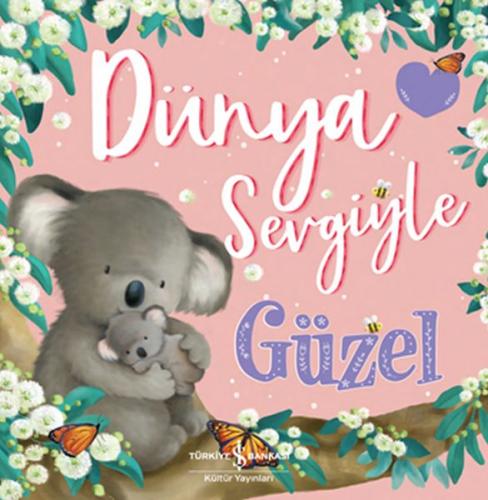 Dünya Sevgiyle Güzel | Kitap Ambarı