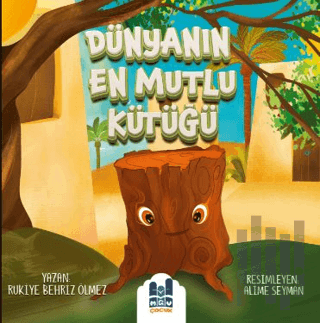 Dünyanın En Mutlu Kütüğü | Kitap Ambarı