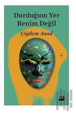 Durduğum Yer Benim Değil | Kitap Ambarı