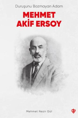 Duruşunu Bozmayan Adam Mehmet Akif Ersoy | Kitap Ambarı