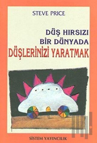 Düş Hırsızı Bir Dünya. Düşler. Yaratmak | Kitap Ambarı