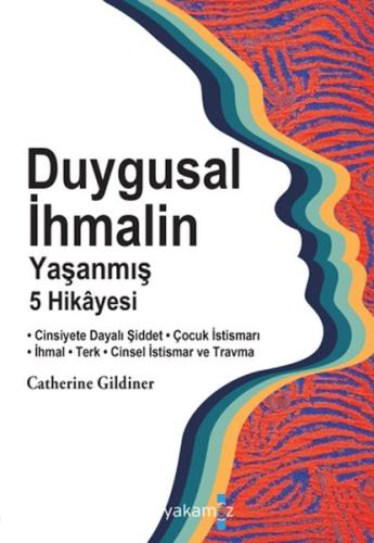 Duygusal İhmalin Yaşanmış 5 Hikayesi | Kitap Ambarı