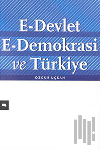 E-Devlet E-Demokrasi ve Türkiye (Ciltli) | Kitap Ambarı