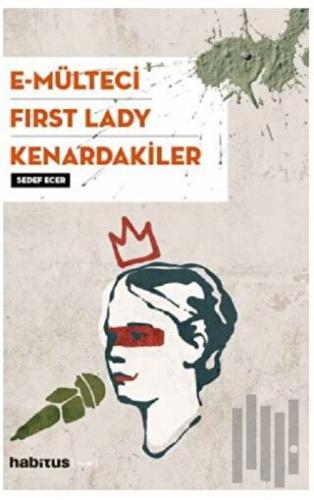 E-Mülteci / First Lady / Kenardakiler | Kitap Ambarı