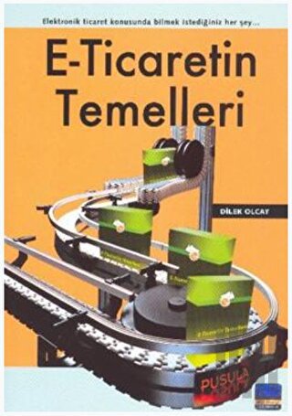 E-Ticaretin Temelleri Elektronik Ticaret Konusunda Bilmek İstediğiniz 