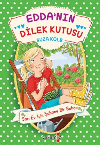 Edda’nın Dilek Kutusu - Sarı Ev İçin Şahane Bir Bahçe | Kitap Ambarı