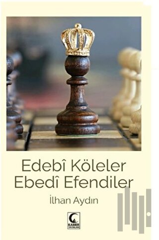 Edebi Köleler Ebedi Efendiler | Kitap Ambarı