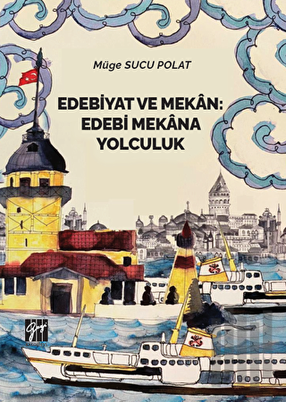 Edebiyat ve Mekan: Edebi Mekana Yolculuk | Kitap Ambarı