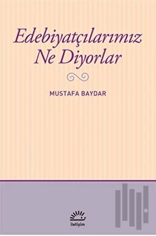 Edebiyatçılarımız Ne Diyorlar | Kitap Ambarı