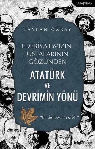 Edebiyatımızın Ustalarının Gözünden Atatürk ve Devrimin Yönü | Kitap A