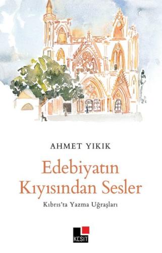 Edebiyatın Kıyısından Sesler Kıbrıs’ta Yazma Uğraşları | Kitap Ambarı