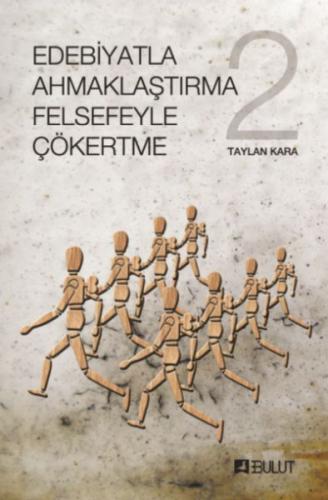 Edebiyatla Ahmaklaştırma Felsefeyle Çökertme 2 | Kitap Ambarı