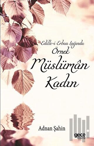 Edille-i Erbaa Işığında Örnek Müslüman Kadın | Kitap Ambarı