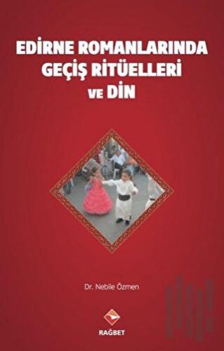 Edirne Romanlarında Geçiş Ritüelleri ve Din | Kitap Ambarı