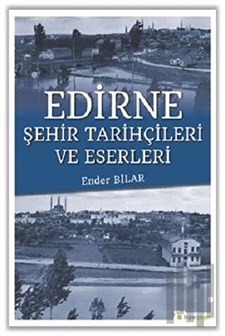 Edirne Şehir Tarihçileri ve Eserleri | Kitap Ambarı