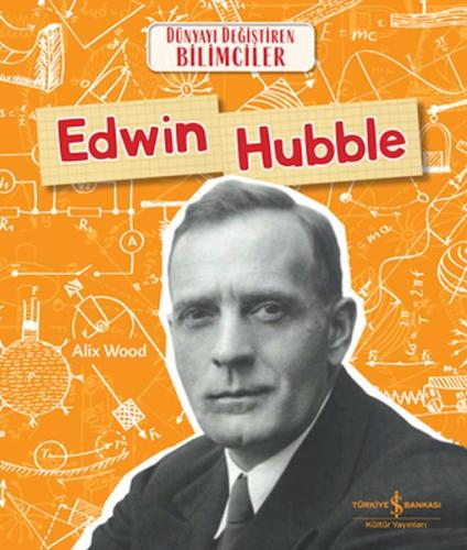 Edwin Hubble - Dünyayı Değiştiren Bilimciler | Kitap Ambarı