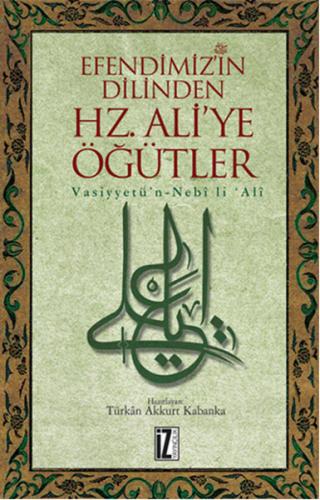 Efendimiz’in Dilinden Hz. Ali'ye Öğütler | Kitap Ambarı