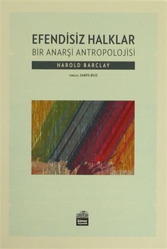 Efendisiz Halklar : Bir Anarşi Antropolojisi | Kitap Ambarı