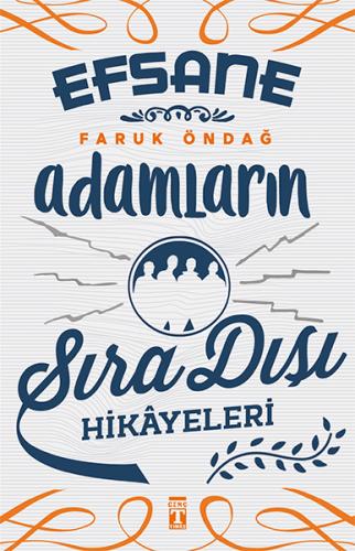 Efsane Adamların Sıra Dışı Hikayeleri | Kitap Ambarı