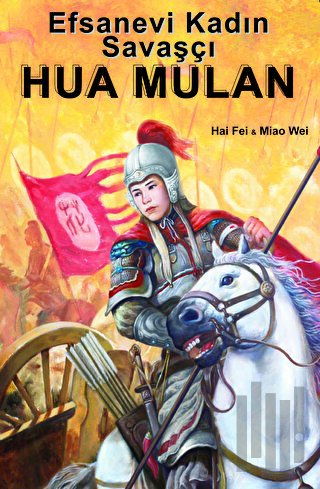 Efsanevi Kadın Savaşçı Hua Mulan | Kitap Ambarı