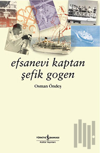 Efsanevi Kaptan Şefik Gogen | Kitap Ambarı