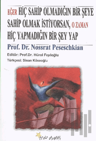 Eğer Hiç Sahip Olmadığın Bir Şeye Sahip Olmak İstiyorsan, O Zaman Hiç 