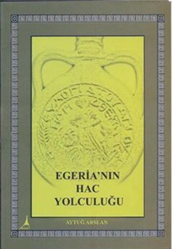 Egeria’nın Hac Yolculuğu | Kitap Ambarı