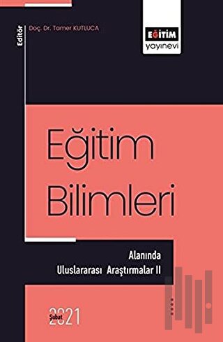 Eğitim Bilimleri Alanında - Uluslararası Araştırmalar 2 | Kitap Ambarı