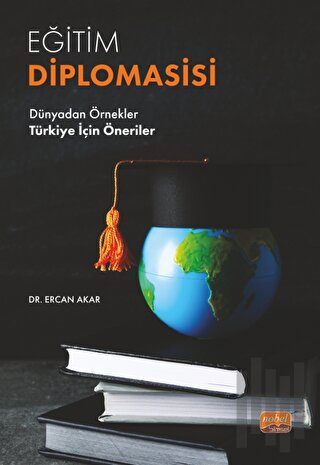 Eğitim Diplomasisi - Dünyadan Örnekler Türkiye İçin Öneriler | Kitap A