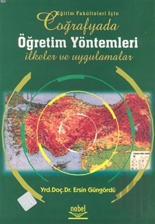 Eğitim Fakülteleri İçin Coğrafyada Öğretim Yöntemleri İlkeler ve Uygul