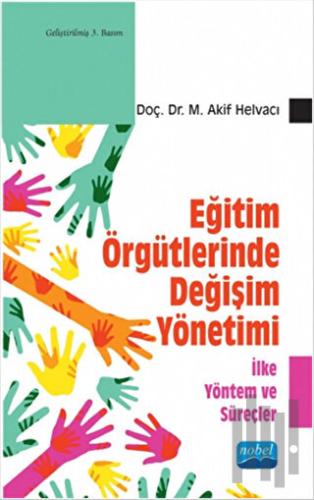 Eğitim Örgütlerinde Değişim Yönetimi - İlke Yöntem ve Süreçler | Kitap