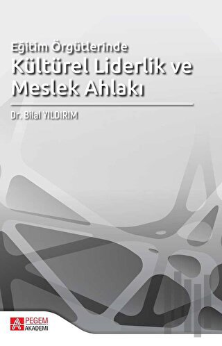 Eğitim Örgütlerinde Kültürel Liderlik ve Meslek Ahlakı | Kitap Ambarı