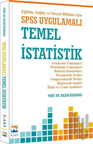 Eğitim, Sağlık ve Sosyal Bilimler İçin SPSS Uygulamalı Temel İstatisti