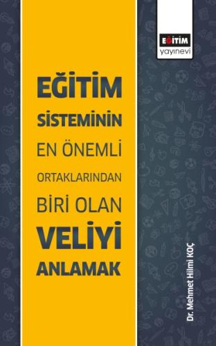 Eğitim Sisteminin En Önemli Ortaklarından Biri Olan Veliyi Anlamak | K