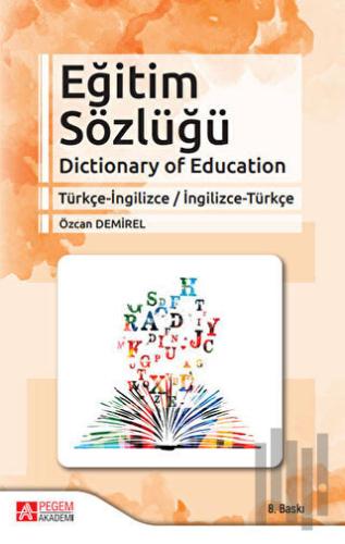 Eğitim Sözlüğü Dictionary of Education Türkçe-İngilizce / İngilizce-Tü