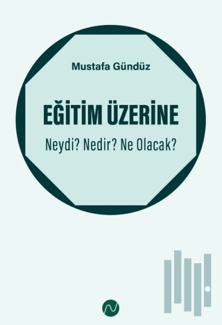 Eğitim Üzerine: Neydi? Nedir? Ne Olacak? | Kitap Ambarı