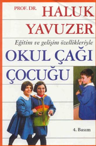 Eğitim ve Gelişim Özellikleriyle Okul Çağı Çocuğu (Kuşe Kağıt) | Kitap