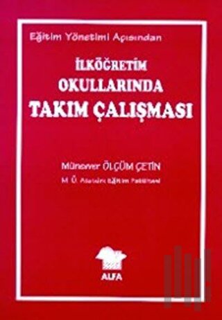 Eğitim Yönetimi Açısından İlköğretim Okullarında Takım Çalışması | Kit