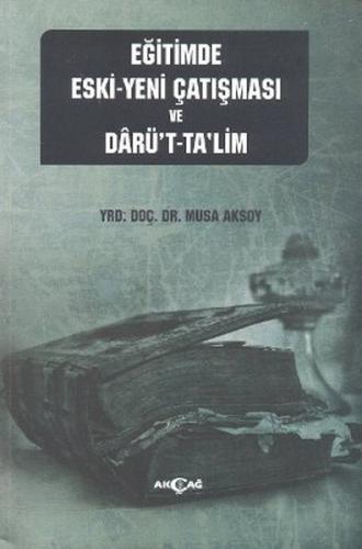 Eğitimde Eski - Yeni Çatışması ve Darü’t-Ta’lim | Kitap Ambarı