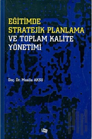 Eğitimde Stratejik Planlama ve Toplam Kalite Yönetimi | Kitap Ambarı