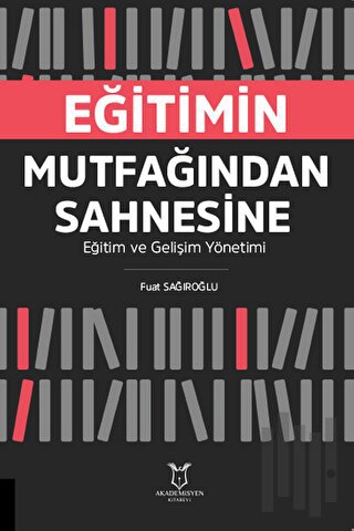 Eğitimin Mutfağından Sahnesine Eğitim ve Gelişim Yönetimi | Kitap Amba