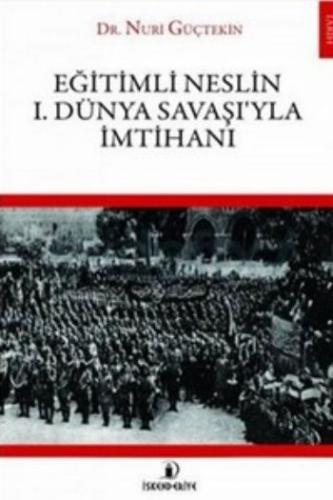 Eğitimli Neslin 1. Dünya Savaşı’yla İmtihanı | Kitap Ambarı