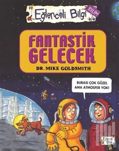 Fantastik Gelecek - Eğlenceli Bilgi Bilim 52 | Kitap Ambarı