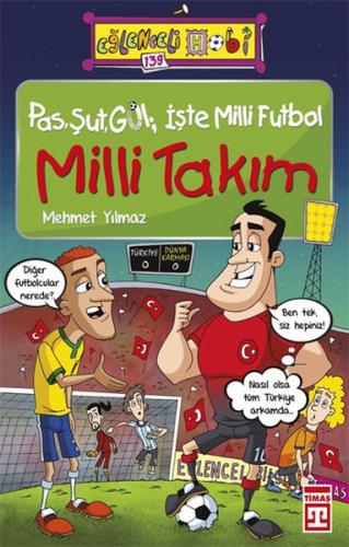 Eğlenceli Bilgi - Pas, Şut, Gol İşte Milli Futbol Milli Takım | Kitap 