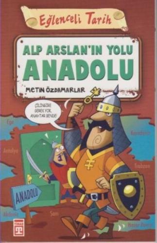 Alp Arslan'ın Yolu Anadolu - Eğlenceli Tarih | Kitap Ambarı