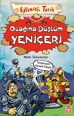 Eğlenceli Tarih - Ocağına Düştüm Yeniçeri | Kitap Ambarı