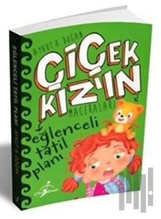 Eğlenceli Tatil Planı - Çiçek Kız'ın Maceraları | Kitap Ambarı