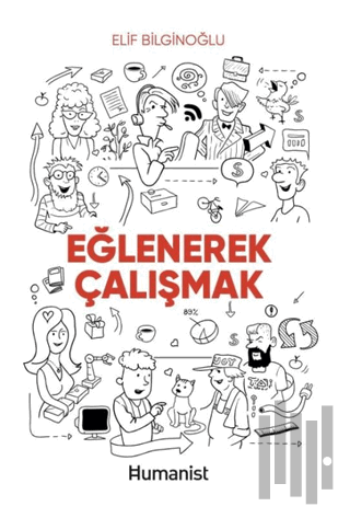 Eğlenerek Çalışmak | Kitap Ambarı