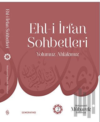 Ehl-i İrfan Sohbetleri 2 | Yolumuz Ahlâkımız | Kitap Ambarı